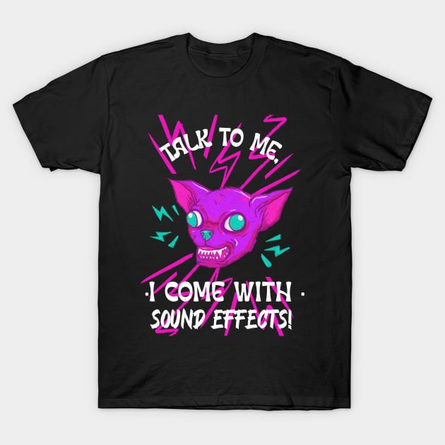 Extrovert talk to me I come with sound effects T-Shirt by Hermit-Appeal